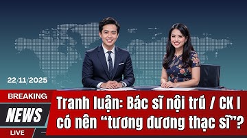 Tranh luận: Bác sĩ nội trú / CK I có nên “tương đương thạc sĩ”?
