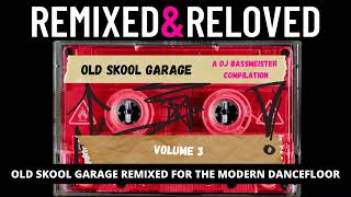 DJ Bassmeister - Remixed \u0026 Reloved (Old Skool Garage Volume 3)