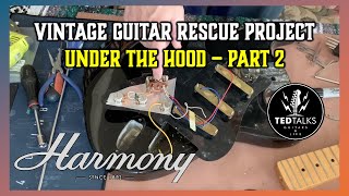 Harmony H80T: Vintage Guitar Rescue Project - Part 2