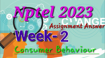 Consumer Behaviour ||Week-2 Assignment Answer || Nptel 2023