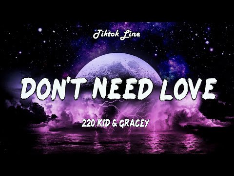 220 Kid x Gracey - Don't Need Love