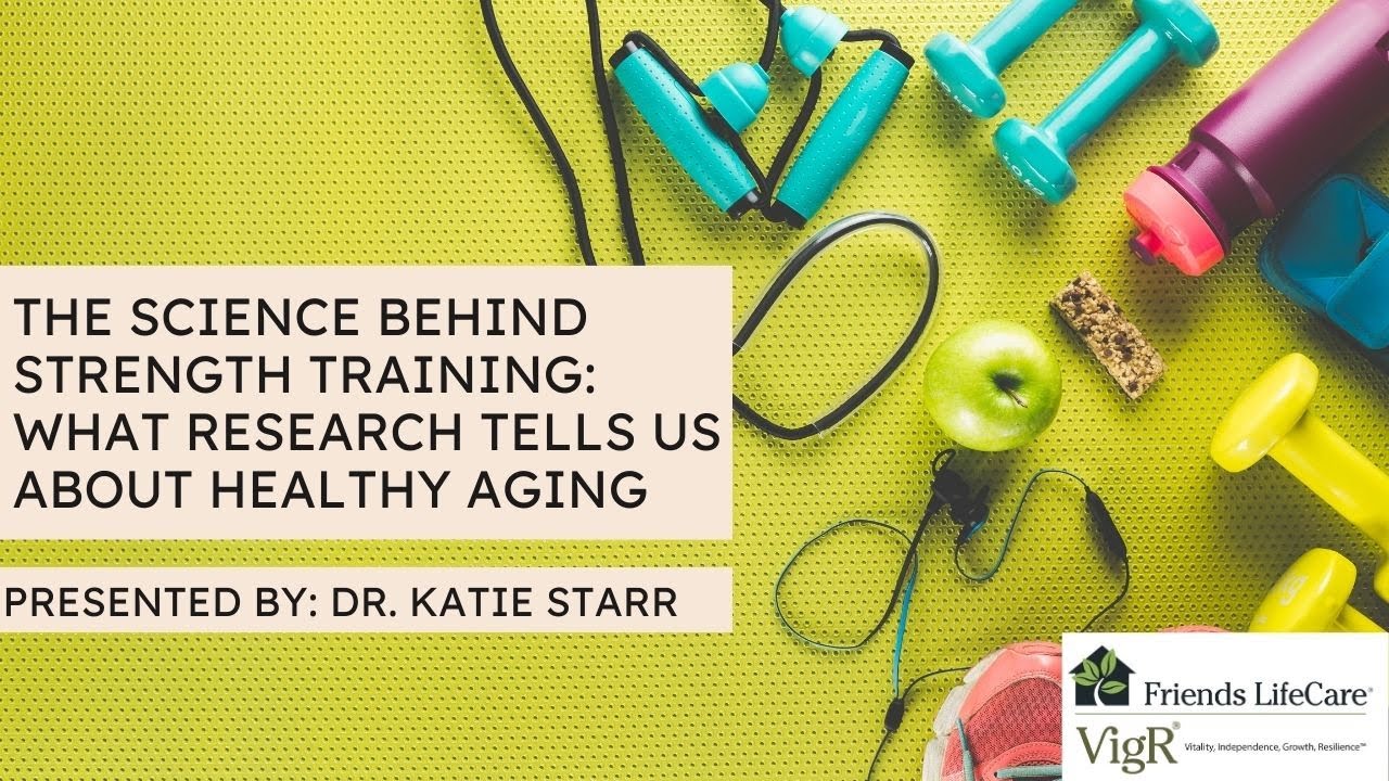 The Science Behind Strength Training: What Research Tells Us About Healthy Aging