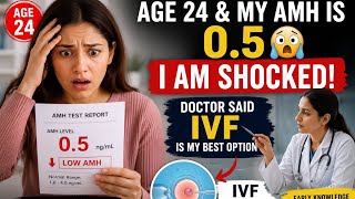 24 years old & my AMH is 0.5… Doctor said IVF 😢💔”