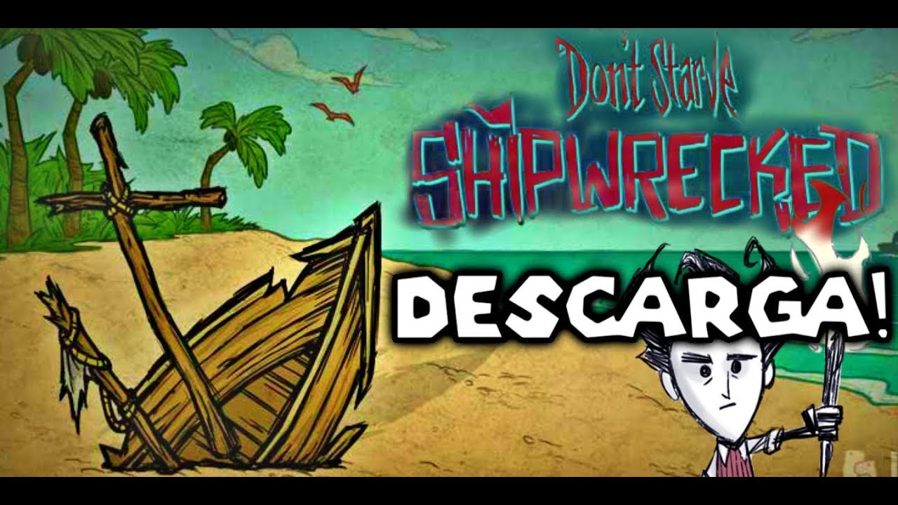 DESCARGA DON'T STARVE SHIPWRECKED PE APK GRATIS v0.10 ANDROID YouTube