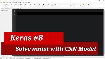 Keras Tutorial 8 - Solving the MNIST Problem using CNNs