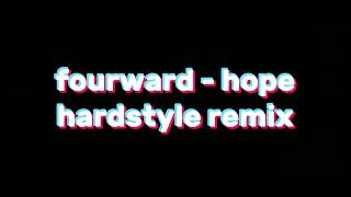 Fourward - hope hardstyle remix