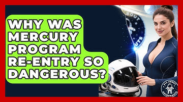Why Was Mercury Program Re-entry So Dangerous? - All About Astronauts