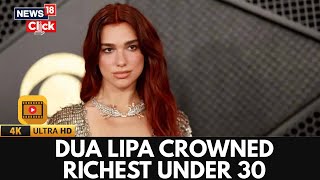 Dua Lipa Tops UK & Ireland Under 30 Rich List with £129 Million Fortune | Celebrity | 4K | Showbiz News