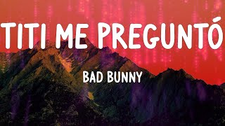 Bad Bunny - Titi Me Preguntó (Letras)