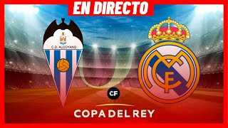 ALCOYANO vs REAL MADRID EN VIVO y EN DIRECTO 🔴 COPA DEL REY - 16AVOS DE FINAL