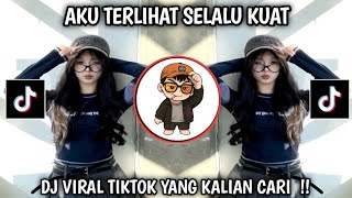 Aku Terlihat Selalu Kuat  Dj Tiktok Terbaru  Lagu Sedih 2026