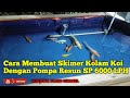 Cara Membuat Skimer Kolam Koi Dengan Pompa Resun SP 600 LPH