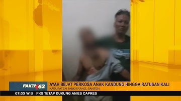 Seorang Ayah Tega P3rk0s4 Anak Kandung Hingga Ratusan Kali - Fakta +62