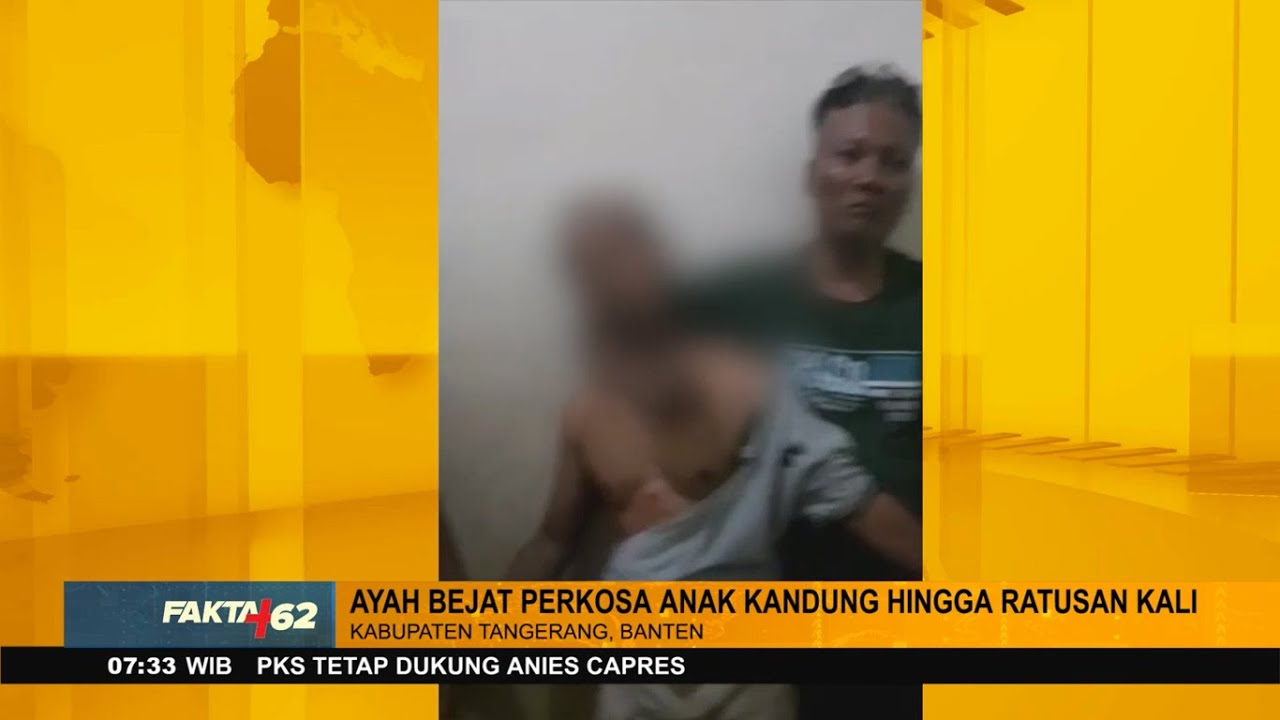 Seorang Ayah Tega P3rk0s4 Anak Kandung Hingga Ratusan Kali - Fakta +62