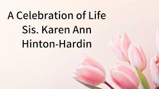 A Celebration of Life | Sis. Karen Ann Hinton-Hardin