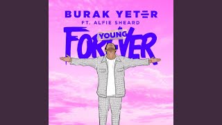 Forever Young (Radio Edit) (feat. Alfie Sheard) - Burak Yeter