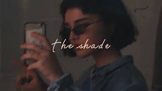 the shade - sped up