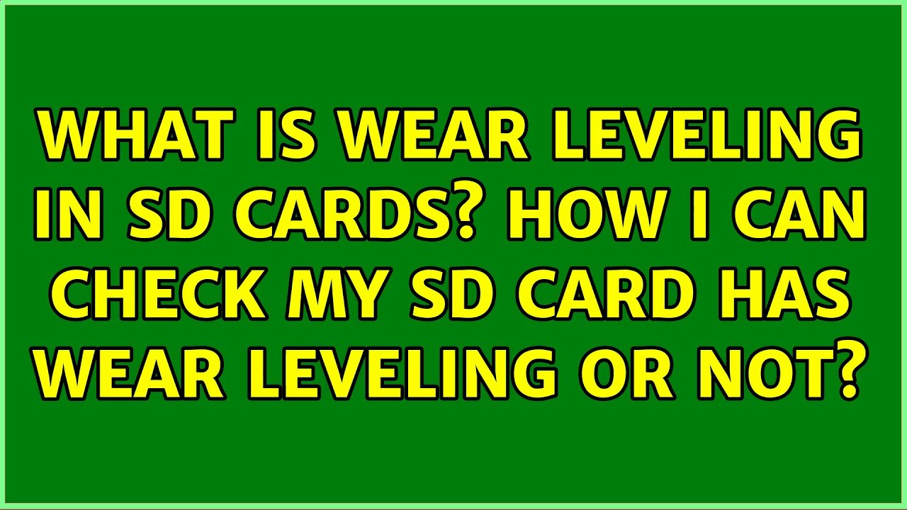 What is wear leveling in SD cards? How I can check my sd card has wear