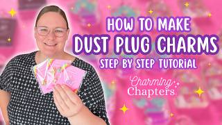 How to make Dust Plug Charms for your Bookish Small Business