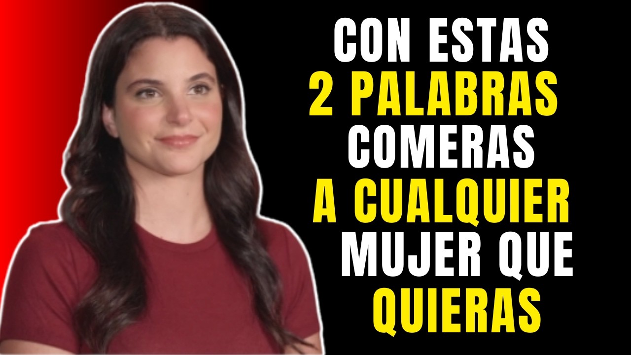 CONQUISTARÁS a CUALQUIER MUJER con solo DOS PALABRAS (lo ABREN TODO)