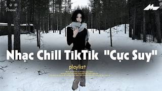 𝐏𝐥𝐚𝐲𝐥𝐢𝐬𝐭 Nhạc Chill TikTok Triệu View - Nhạc Buồn Chill 2026 
