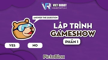 Hướng dẫn lập trình Gameshow_Phần 1 | VIỆT ROBOT Education