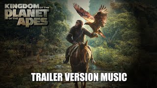 KINGDOM OF THE PLANET OF THE APES Trailer Music Version