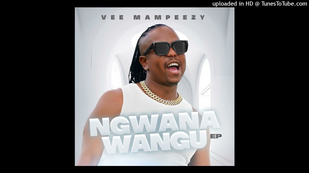 4 VEE MAMPEEZY   NGWANAWANGU Official Audio