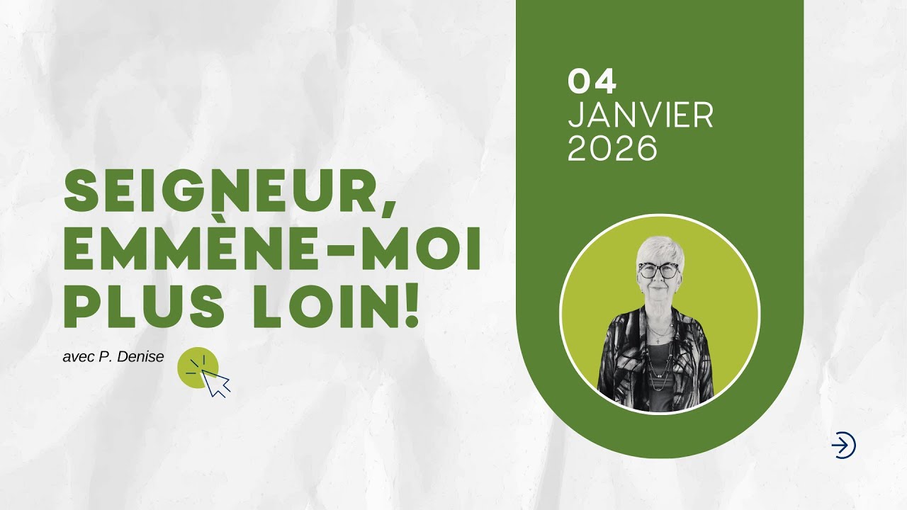 Seigneur, emmène-moi plus loin! - Réunion du CCDM - Dimanche 04 janvier 2026