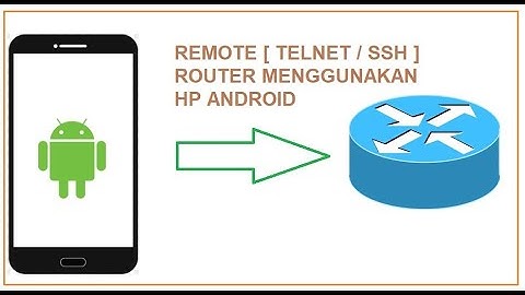 Remote Router (Telnet / SSH) menggunakan HP Android
