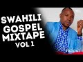 BEST OF SWAHILI GOSPEL MIX   GOSPEL  MIX 2023   DJ  CJ 254  ,SIFAEL,BONNY,CHRISTINA SHUSHO  CHRISTOP