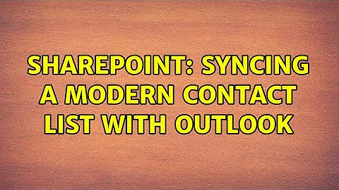 Sharepoint: Syncing a Modern Contact List with Outlook