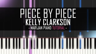 Video thumbnail of "How To Play: Kelly Clarkson - Piece By Piece (Piano Tutorial) + Sheet Music"