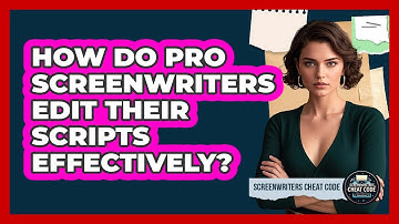 How Do Pro Screenwriters Edit Their Scripts Effectively? - Screenwriter