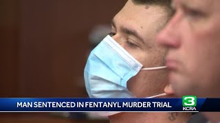 1st person convicted in CA of fentanyl-related murder is sentenced