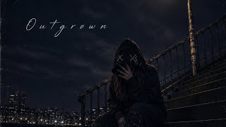 Outgrown