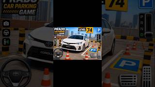 Prado Car Parking Level 74 🚗 Perfect Toyota Corolla Parking Challenge! #shorts  #toyotacorolla