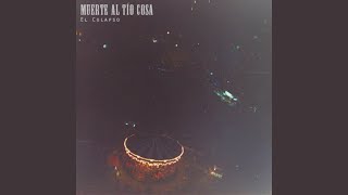 Video thumbnail of "Muerte al Tio Cosa - Felicidad y Calma"