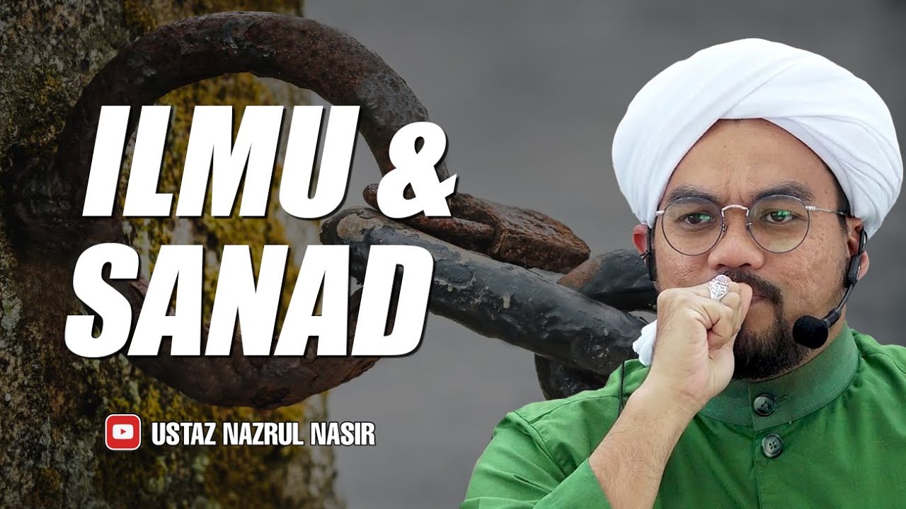 Ilmu dan Sanad ᴴᴰ - Ustaz Nazrul Nasir
