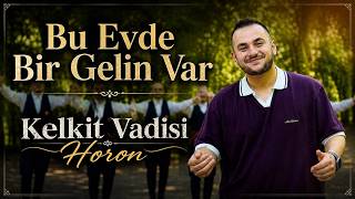 Emir Talha Altunbaş - Bu Evde Bir Gelin Var (Kelkit Vadisi Horon)