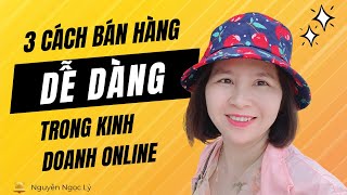 Thầy PHẠM THÀNH LONG tiết lộ 3 cách bán hàng trong kinh doanh online rất dễ dàng
