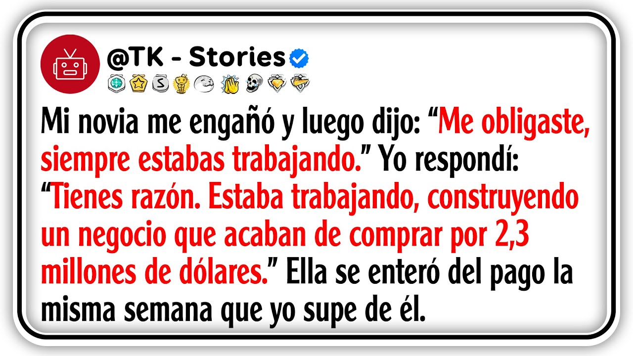 Mi novia me engañó y luego dijo: “Me obligaste, siempre estabas trabajando.” Yo respondí:...