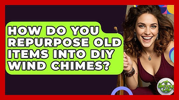 How Do You Repurpose Old Items Into DIY Wind Chimes? - The Upcycle Lab