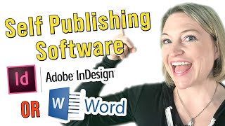 Self Publishing Software - Microsoft Word or Adobe InDesign?