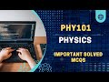 PHY101 - PHYSICS IMPORTANT SOLVED MCQS FOR MID TERM