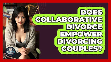Does Collaborative Divorce Empower Divorcing Couples? - Get Divorce Answers