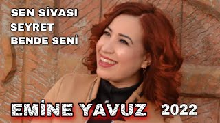 EMİNE YAVUZ & 2022- SEN SİVASI SEYRET BENDE SENİ ( COWER )
