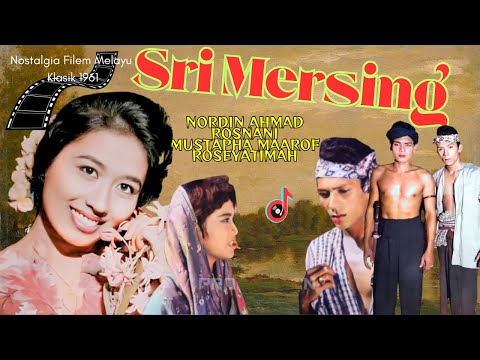 SRI MERSING 1961 Filem Melayu Klasik NORDIN AHMAD ROSNANI JAMIL ROSEYATIMAH MAHMUD JUN 