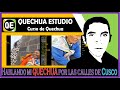 Hablando el QUECHUA por las calles de CUSCO