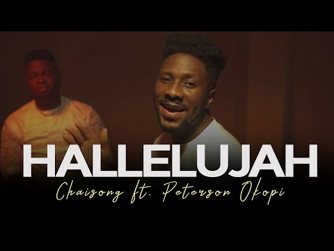 Chaisong - Hallelujah Feat. Peterson Okopi (official Music Video)